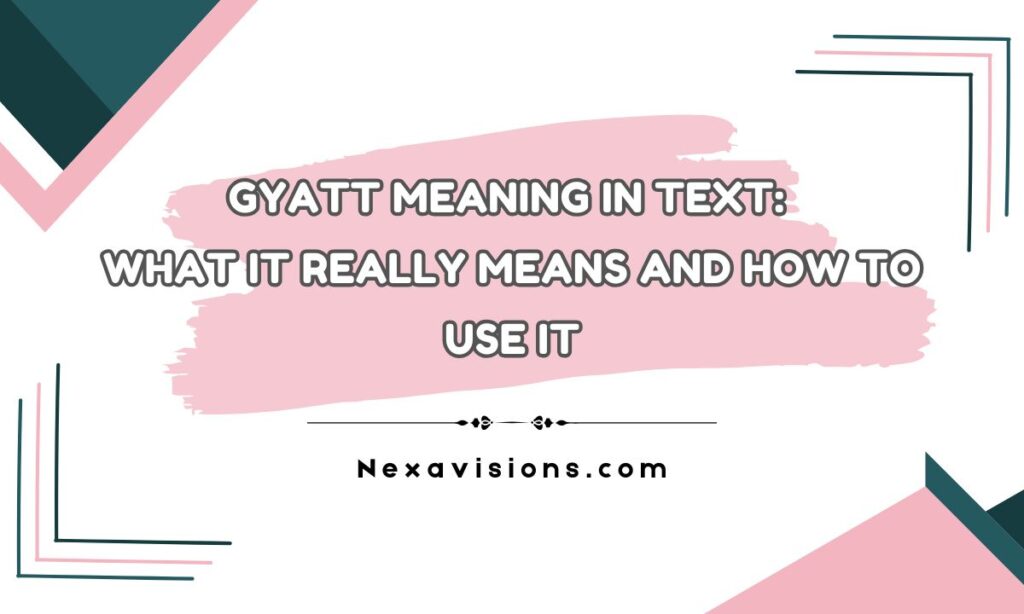 Gyatt Meaning in Text: What It Really Means and How to Use It