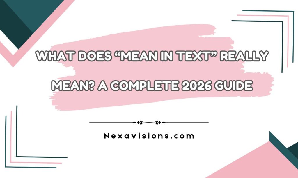 What Does “Mean in Text” Really Mean? A Complete 2026 Guide