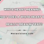 White Heart Meaning 🤍, What Does a White Heart Emoji Really Mean in Text?