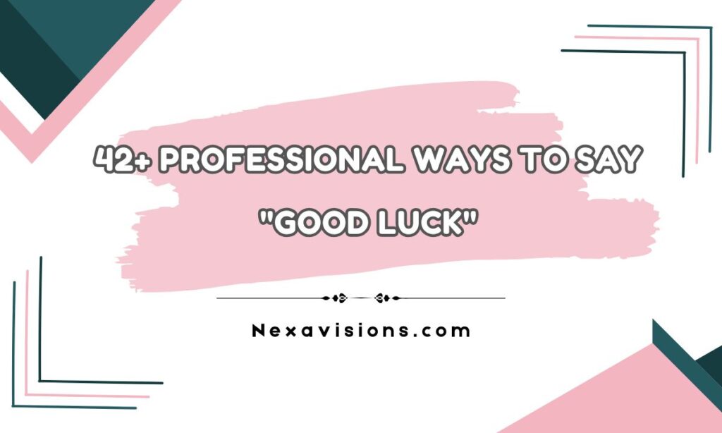 42+ Professional Ways to Say "Good Luck"
