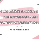 42+ Professional Ways to Say "Thank You for Your Consideration" in Emails
