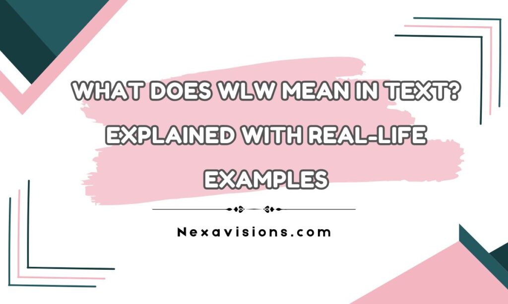 What Does WLW Mean in Text? Explained with Real-Life Examples